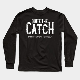 Quite the Catch Long Sleeve T-Shirt